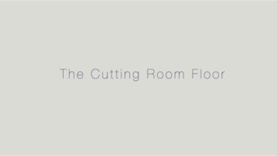 cutting room floor
